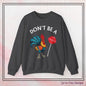 Don’t Be A Cock Sucker Crewneck Sweatshirt – Funny Adult Humor Long Sleeve Pullover (P-6006)