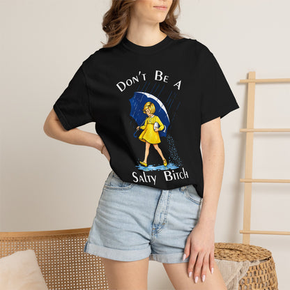 Don't Be a Salty Bitch Comfort Colors® T-Shirt Sarcastic Unisex Adult Tee (4256)