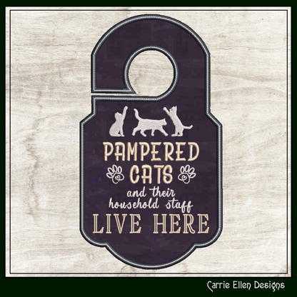 Cat In The Hoop Machine Embroidery Design Saying, ITH Door Knob Hanger Pampered Cats and Household Staff Live Here Sarcastic Quote Embroidery (2334)