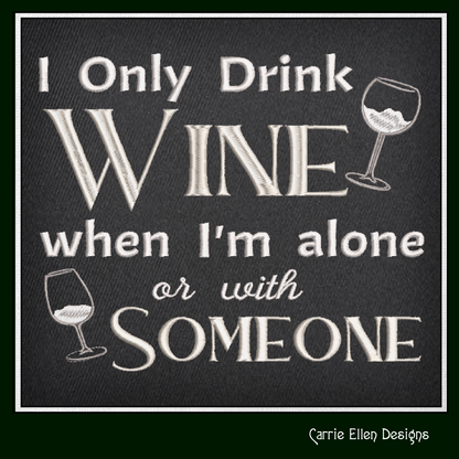 Drink Wine Alone Machine Embroidery Design | Snarky Wine Quote | Funny Alcohol Saying |6 Sizes (2365)