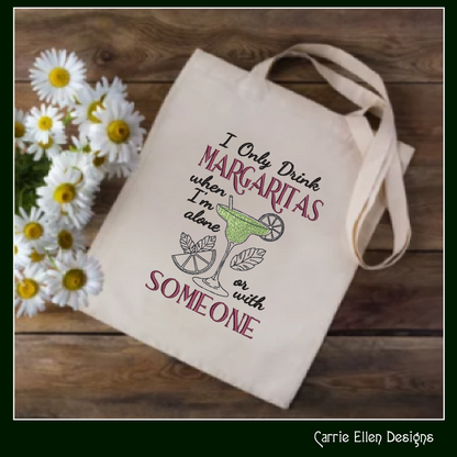 I Only Drink Margaritas Alone or with Someone – Funny Cocktail Machine Embroidery Saying | 6 Sizes (2367)