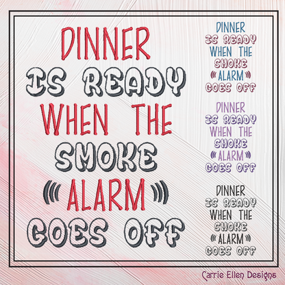 Dinner Is Ready When the Smoke Alarm Goes Off– Funny Kitchen Machine Embroidery Design Saying | 6 Sizes (2371)