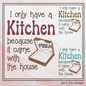 The Kitchen Came with the House – Funny Machine Embroidery Design Saying | 6 Sizes (2372)
