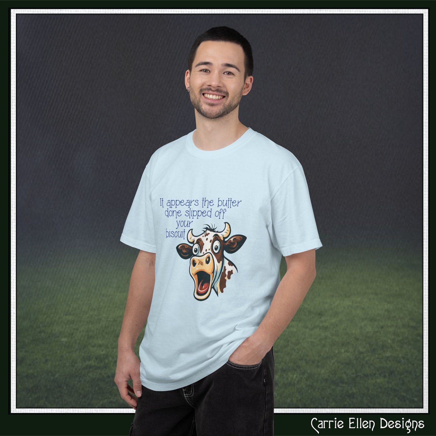 The Butter Done Slipped off Your Biscuit T-Shirt | Sassy Cow Quote Comfort Colors® Tee (3870)