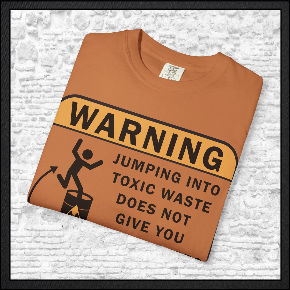 Funny Warning Jumping Into Toxic Waste Comfort Colors T-Shirt - Sarcastic Graphic Tee (4390)
