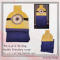 Minion In The Hoop Towel Topper Machine Embroidery Design, ITH Cartoon Fan Favorite Character Towel Hanger (2556)