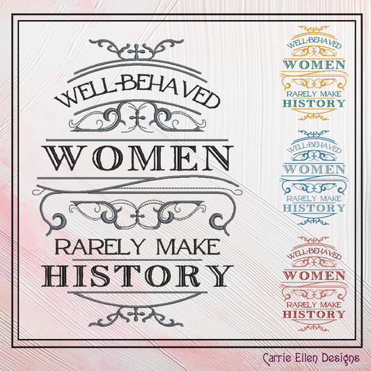 Well Behaved Women Machine Embroidery Saying, Vintage Style Sarcastic Funny Sayings and Quotes, 6 Sizes (2618)