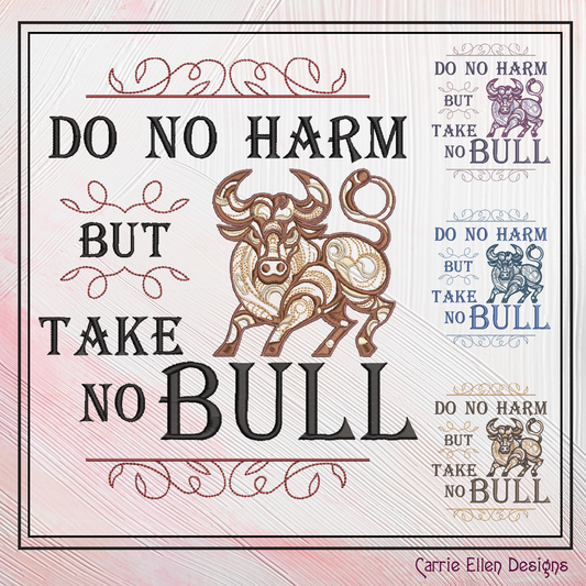 Take No Bull Machine Embroidery Saying, Do No Harm Sayings and Quotes, Vintage Style Quote, 6 Sizes (2620)