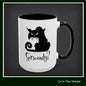 Black Cat Coffee Mug – Seriously Sarcastic Cat Attitude Ceramic Mug for Cat Lovers | 11oz & 15oz | Multiple Color Options (P-6075)