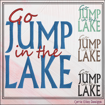 Go Jump In The Lake Machine Embroidery Design Saying, Snarky Family Camping Vacation Décor, Beach House (2843)