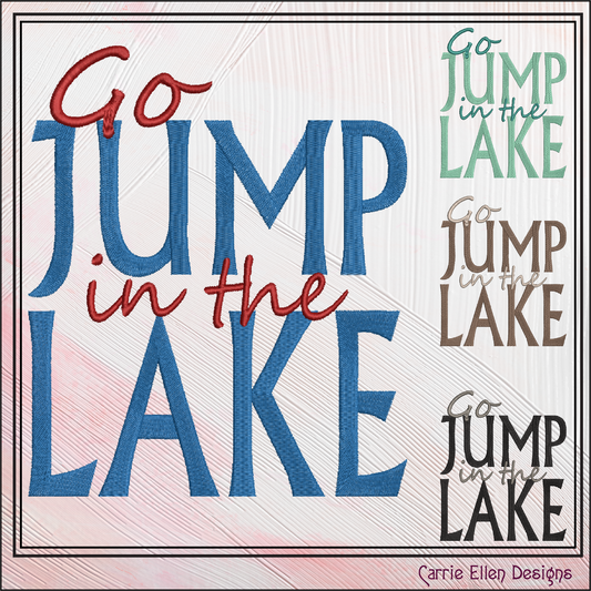 Go Jump In The Lake Machine Embroidery Design Saying, Snarky Family Camping Vacation Décor, Beach House (2843)