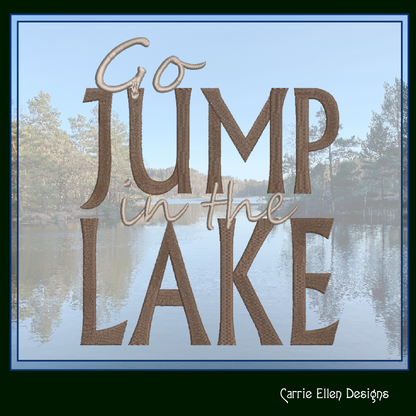 Go Jump In The Lake Machine Embroidery Design Saying, Snarky Family Camping Vacation Décor, Beach House (2843)