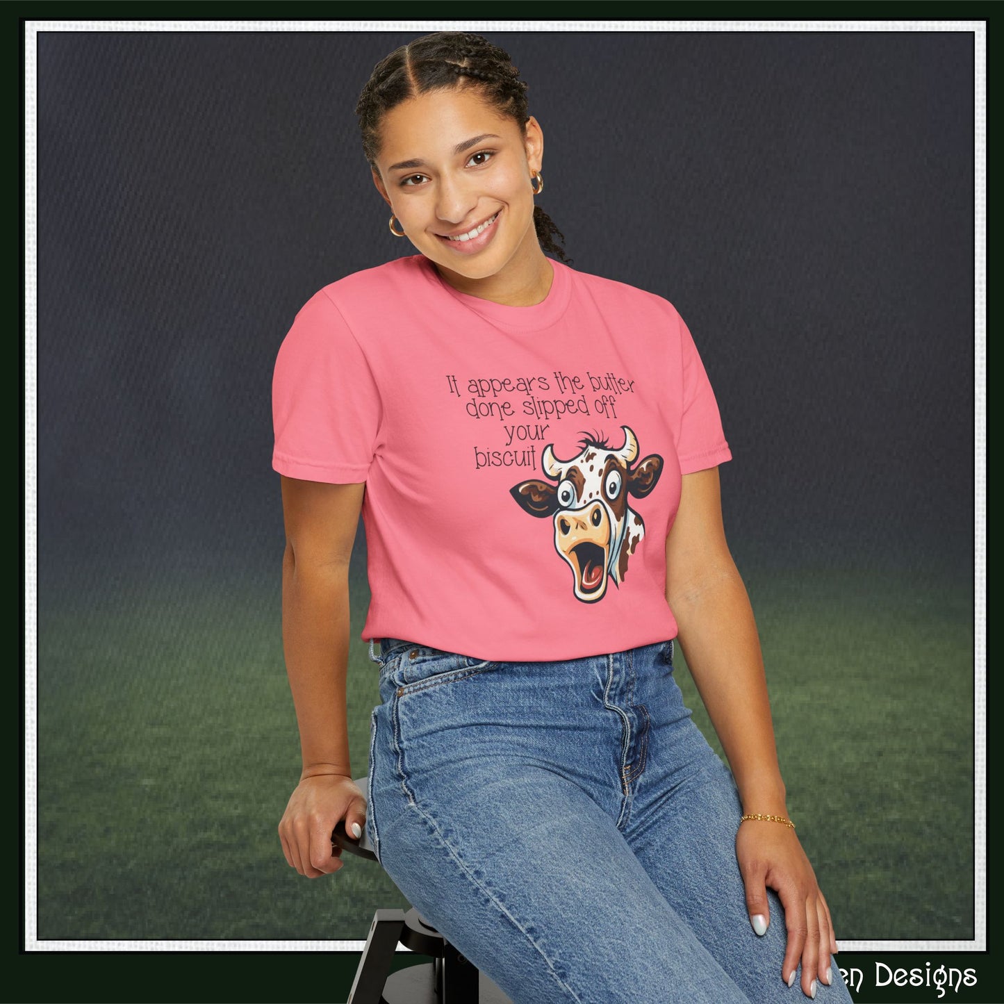 The Butter Done Slipped off Your Biscuit T-Shirt | Sassy Cow Quote Comfort Colors® Tee (3870)