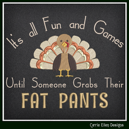 Fun Thanksgiving Machine Embroidery Design, Grab Your Fat Pants Snarky Embroidery, Sarcastic Funny Turkey Saying, 6 Sizes (2987)