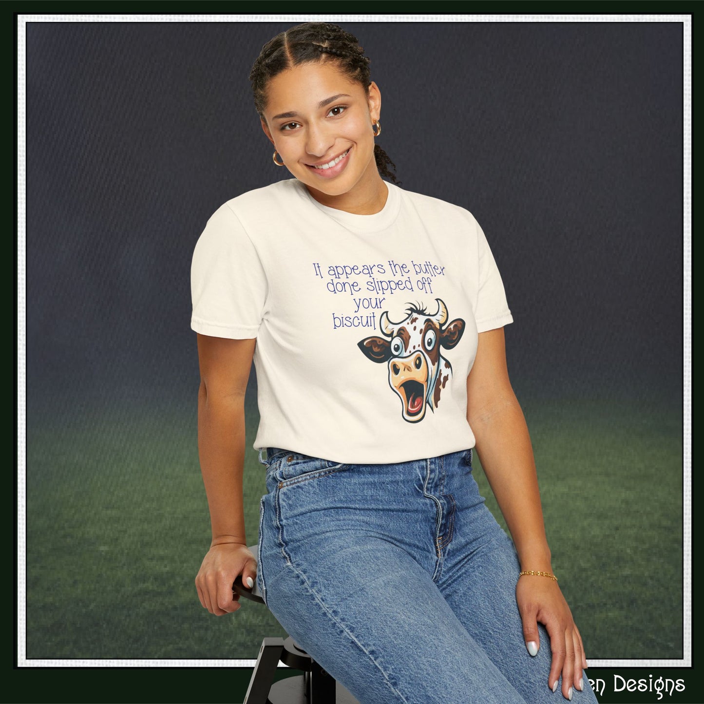 The Butter Done Slipped off Your Biscuit T-Shirt | Sassy Cow Quote Comfort Colors® Tee (3870)