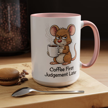 Coffee First, Judgment Later Accent Coffee Mug — Funny Sarcastic Mouse Design 11/15 oz (3860)
