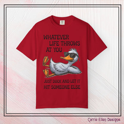 “Whatever Life Throws At You, Just Duck” Comfort Colors Short Sleeve Tee,  Snarky T-shirt Design (P-6017)