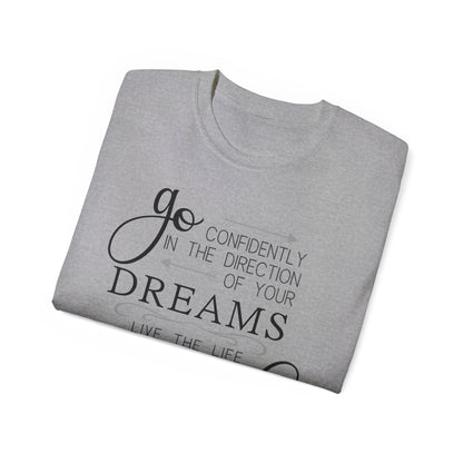 "Go Confidently in the Direction of Your Dreams" Inspirational Unisex Ultra Cotton T-Shirt – Motivational Quote Tee (P-6021)