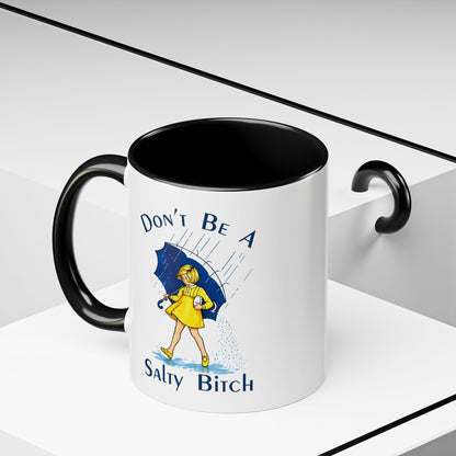 Don't Be a Salty Bitch Accent Coffee Mug | Sarcastic Adult Humor Mug | 11oz 15oz (4255)