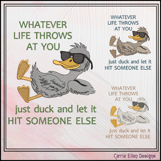 Whatever Life Throws At You, Just Duck Machine Embroidery Design – Sassy Snarky Saying – 6 Sizes Included (3338)