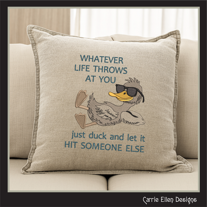 Whatever Life Throws At You, Just Duck Machine Embroidery Design – Sassy Snarky Saying – 6 Sizes Included (3338)