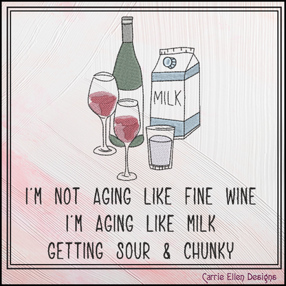Not Aging Like Fine Wine Machine Embroidery Design – Fun and Snarky Wine Quote – 6 Sizes (3387)