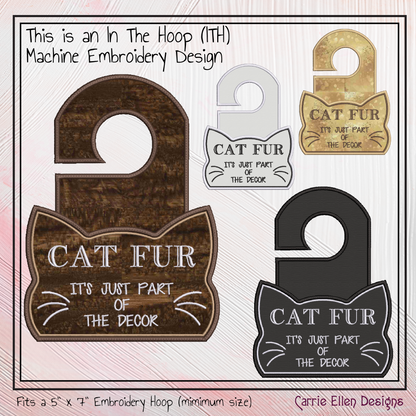 Cat Fur – It’s Part of the Décor ITH Door Hanger | In The Hoop Machine Embroidery Design for Cat Lovers (3396)