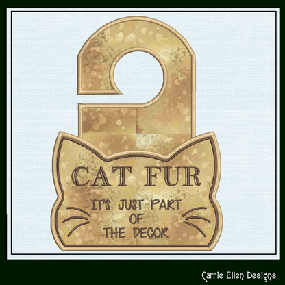 Cat Fur – It’s Part of the Décor ITH Door Hanger | In The Hoop Machine Embroidery Design for Cat Lovers (3396)