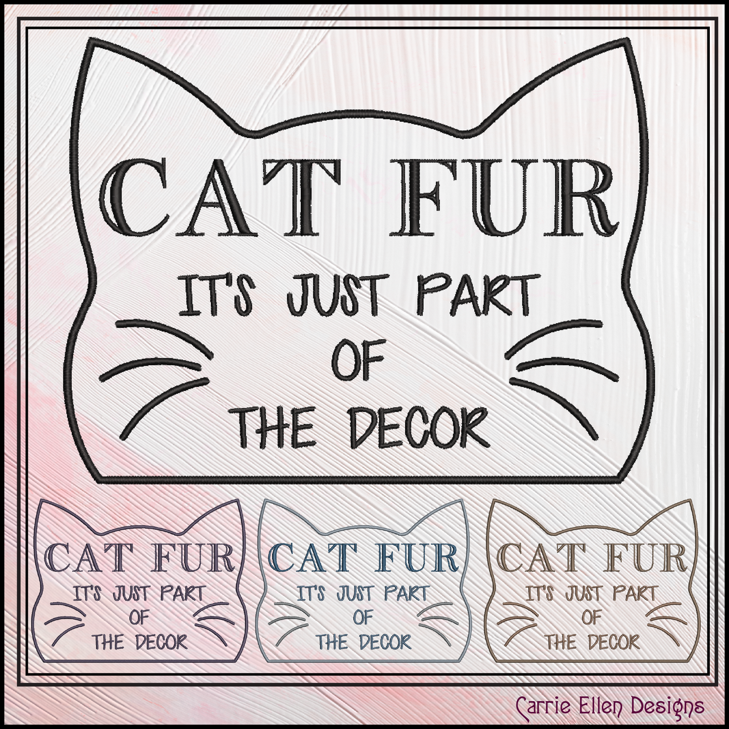 Cat Fur Décor Machine Embroidery Design – Cat Fur its part of the Décor Quote for Cat Lovers – 6 Sizes (3397)