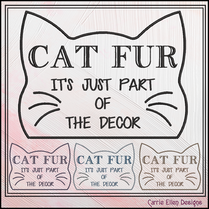 Cat Fur Décor Machine Embroidery Design – Cat Fur its part of the Décor Quote for Cat Lovers – 6 Sizes (3397)