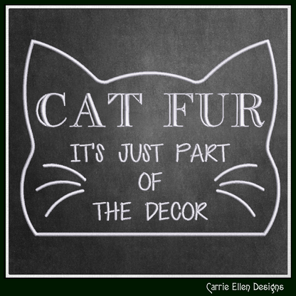 Cat Fur Décor Machine Embroidery Design – Cat Fur its part of the Décor Quote for Cat Lovers – 6 Sizes (3397)