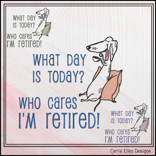 Who Cares Im Retired – Snarky Machine Embroidery Design Saying | Funny Retirement Saying with Dog, 6 Sizes (3495)