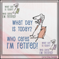 Who Cares Im Retired – Snarky Machine Embroidery Design Saying | Funny Retirement Saying with Dog, 6 Sizes (3495)
