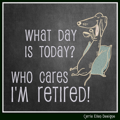 Who Cares Im Retired – Snarky Machine Embroidery Design Saying | Funny Retirement Saying with Dog, 6 Sizes (3495)