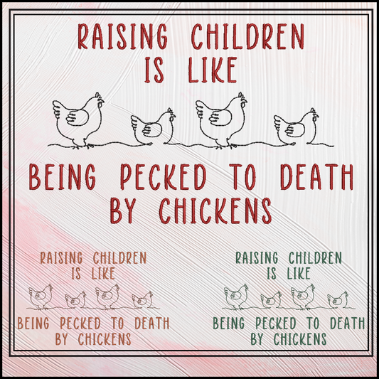 Raising Children is Like Being Pecked To Death By Chickens Machine Embroidery Design – Funny Parenting Quote Pattern, 6 Sizes (3618)
