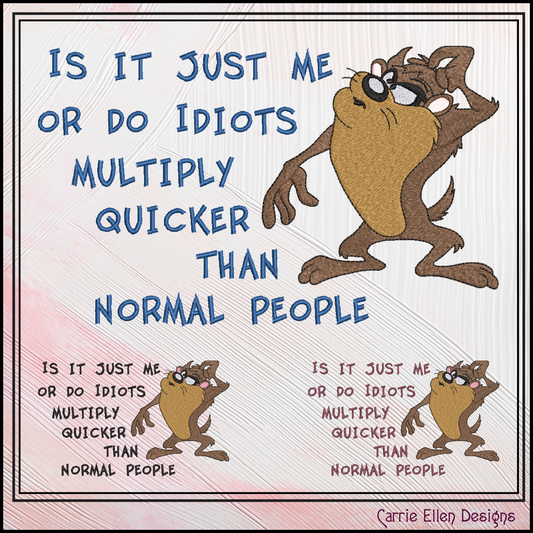 Idiots Multiply Quicker than Normal People – Snarky Machine Embroidery Design Saying, 6 Sizes (3684)