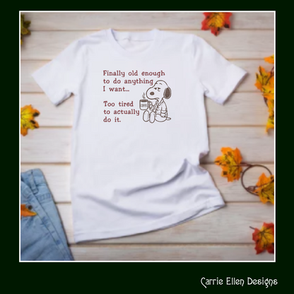 Finally Old Enough, Too Tired To Do It Embroidery Design | Funny Adult Humor Stitch Pattern (3770)