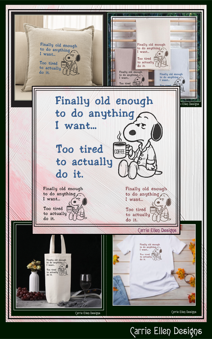 Finally Old Enough, Too Tired To Do It Embroidery Design | Funny Adult Humor Stitch Pattern (3770)