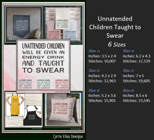 Unattended Children Will Be Taught to Swear – Funny Machine Embroidery Saying, 6 Sizes (3836)