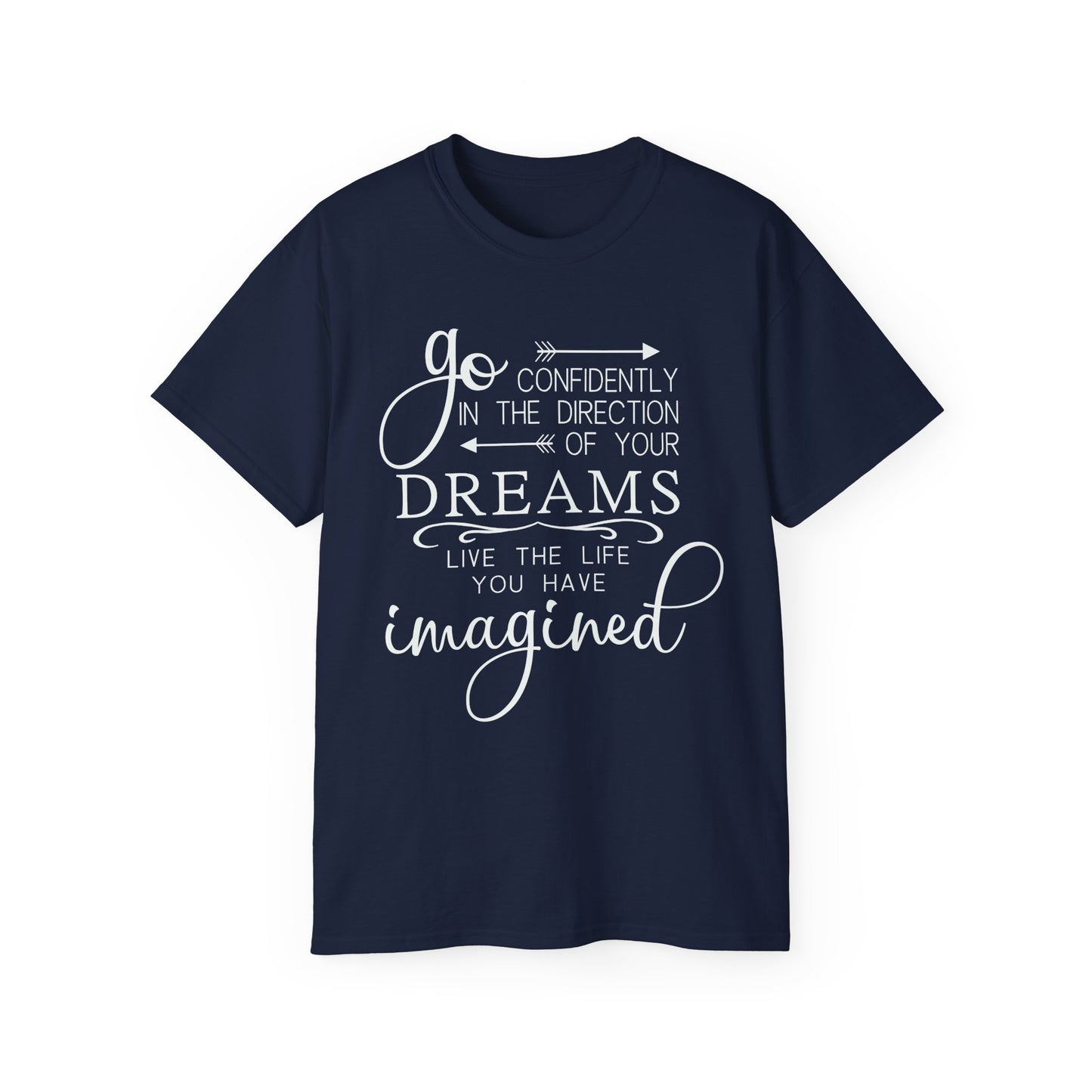 "Go Confidently in the Direction of Your Dreams" Inspirational Unisex Ultra Cotton T-Shirt – Motivational Quote Tee (P-6021)