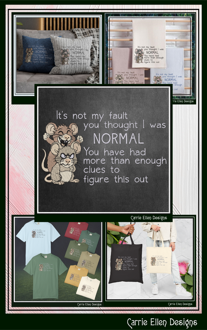 It’s Not My Fault You Thought I Was Normal Machine Embroidery Design, Sarcastic Humor Saying, 6 Sizes (3851)