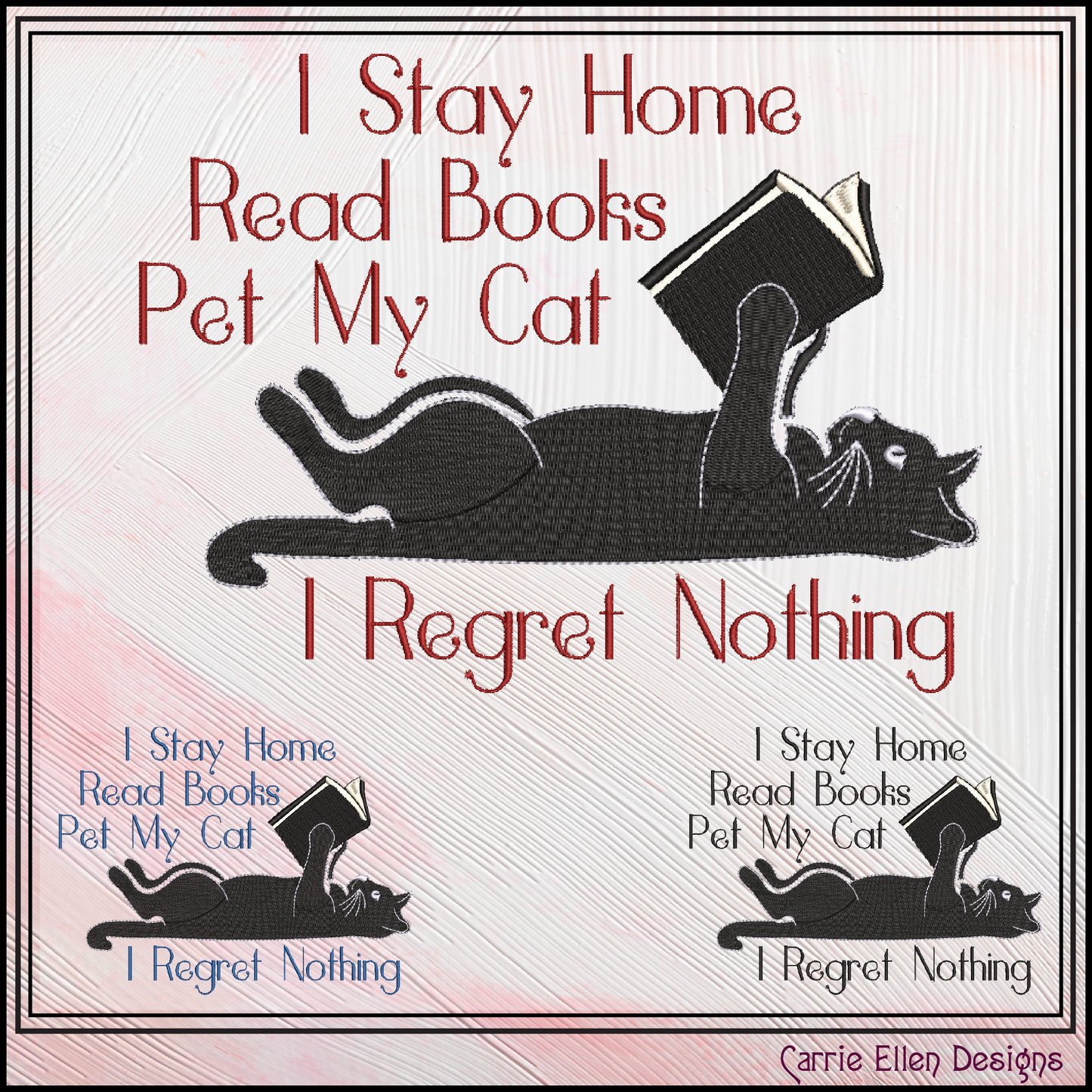 I Stay Home Read Books Pet My Cat I Regret Nothing Machine Embroidery Design (3919)