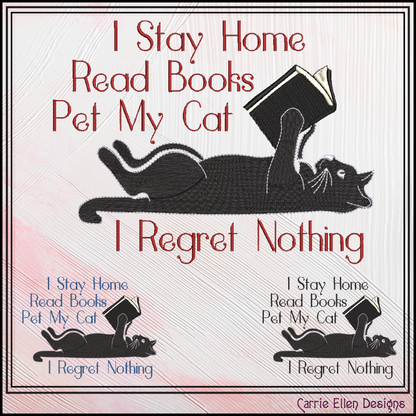 I Stay Home Read Books Pet My Cat I Regret Nothing Machine Embroidery Design (3919)