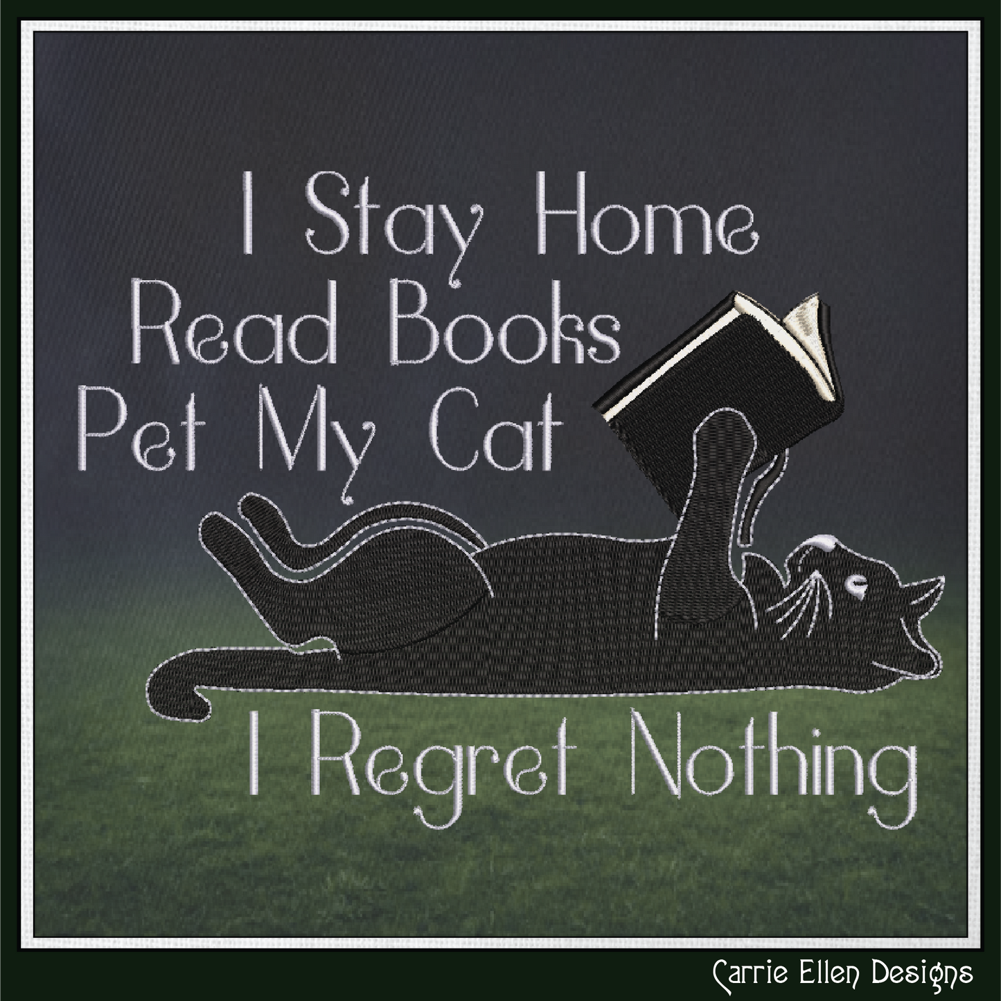 I Stay Home Read Books Pet My Cat I Regret Nothing Machine Embroidery Design (3919)