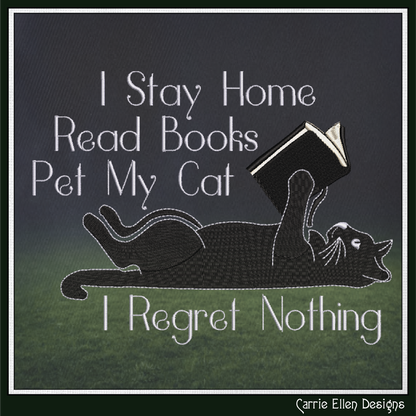 I Stay Home Read Books Pet My Cat I Regret Nothing Machine Embroidery Design (3919)