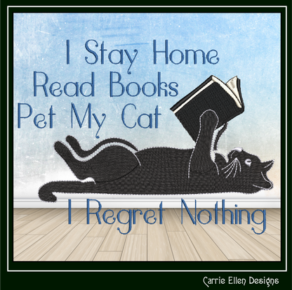 I Stay Home Read Books Pet My Cat I Regret Nothing Machine Embroidery Design (3919)