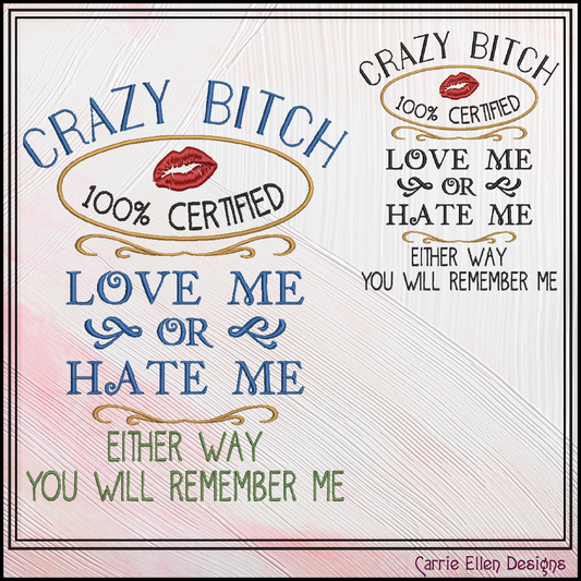Crazy Bitch 100% Certified – Love Me or Hate Me Machine Embroidery Design, 6 Sizes (3948)