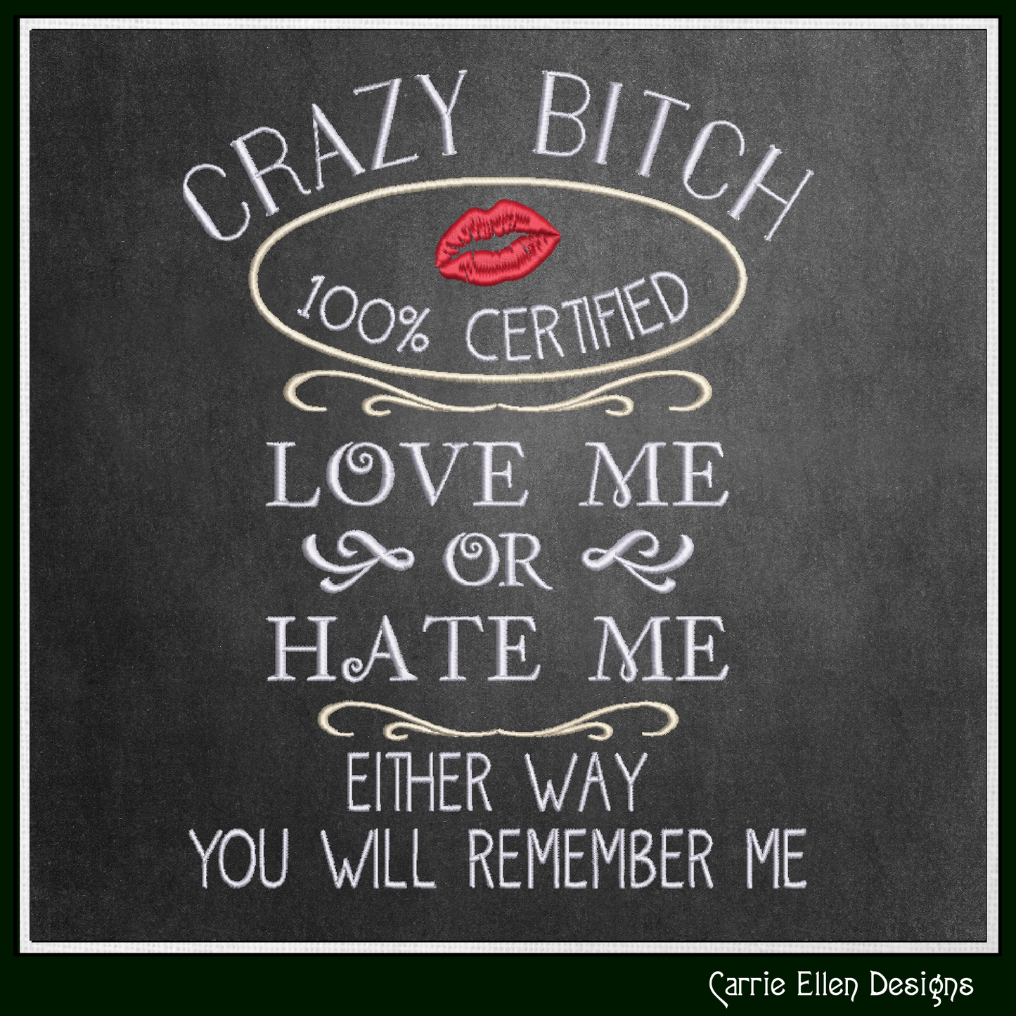 Crazy Bitch 100% Certified – Love Me or Hate Me Machine Embroidery Design, 6 Sizes (3948)