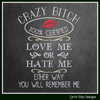 Crazy Bitch 100% Certified – Love Me or Hate Me Machine Embroidery Design, 6 Sizes (3948)
