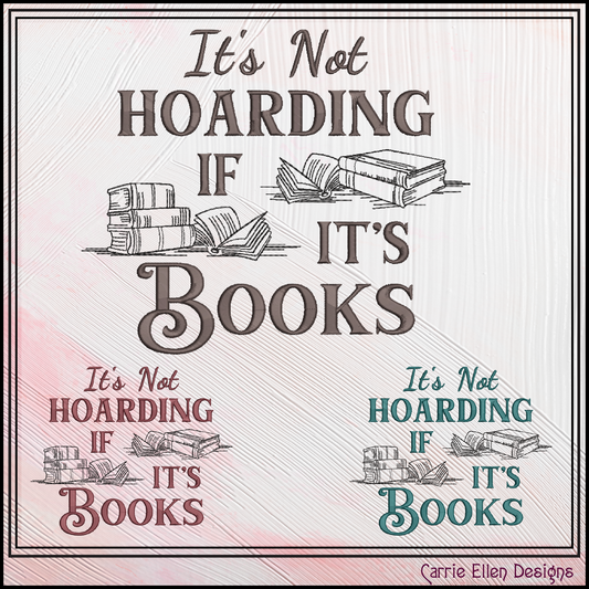 It’s Not Hoarding If It’s Books Machine Embroidery Design | Funny Reading Saying, 6 Sizes (3984)